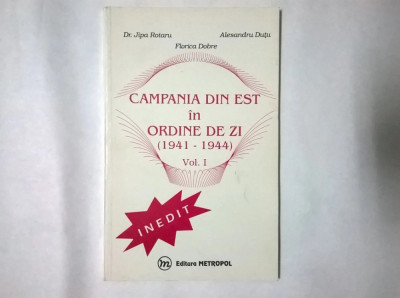 Campania din est in ordine de zi 1941-1944 Al. Dutu, Fl. Dobre, J. Rotaru vol. 1 foto