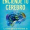 Enciende Tu Cerebro: La Clave Para La Felicidad, La Manera de Pensar y La Salud