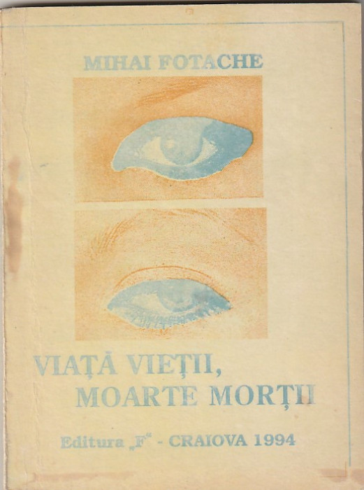 MIHAI FOTACHE - VIATA VIETII, MOARTE MORTII