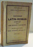 DICTIONAR LATIN-ROMAN COMPLET PENTRU LICEE , SEMNINARII SI UNIVERSITATI de IOAN NADEJDE SI AMELIA NADEJDE GESTICONE , EDITIA A XX A