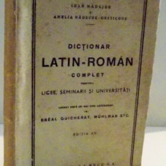 DICTIONAR LATIN-ROMAN COMPLET PENTRU LICEE , SEMNINARII SI UNIVERSITATI de IOAN NADEJDE SI AMELIA NADEJDE GESTICONE , EDITIA A XX A