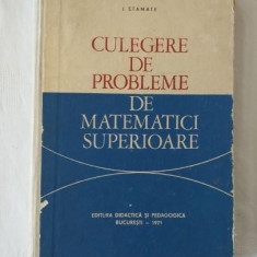 I. Stamate - Culegere de probleme de matematici superioare - 1971