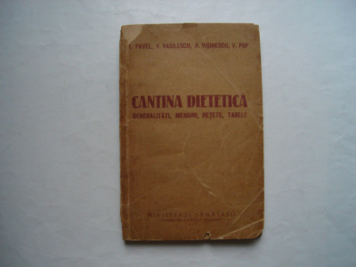 Cantina dietetica. Generalitati, meniuri, retete, tabele - I. Pavel, V. Vasilesc foto