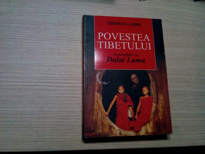 POVESTEA TIBETULUI * Convorbiri cu DALAI LAMA - Thomas Laird - 2011, 401 p.