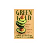 Green Gold: The Avocados Remarkable Journey from Humble Superfood to Toast of a Nation