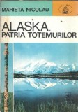 Alaska. Patria totemurilor - Marieta Nicolau
