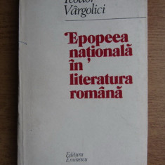 Teodor Vargolici - Epopeea nationala in litaratura romana