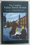 THE COMPLETE FATHER BROWN STORIES by G . K . CHESTERTON , 2006
