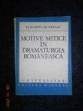 ELISABETA MUNTEANU - MOTIVE MITICE IN DRAMATURGIA ROMANEASCA (Universitas)