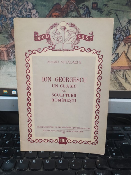 Marin Mihalache, Ion Georgescu, un clasic al sculpturii rom&acirc;nești Buc. 1956, 152