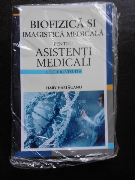 BIOFIZICA SI IMAGISTICA MEDICALA PENTRU ASISTENTI MEDICALI - HARY HARLAUANU