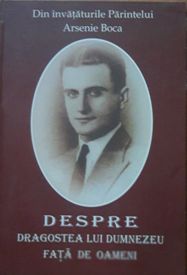 DESPRE DRAGOSTEA LUI DUMNEZEU FATA DE OAMENI - ARSENIE BOCA foto