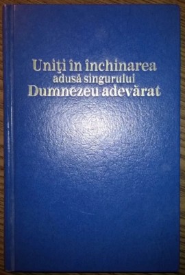 Uniti in inchinarea adusa singurului Dumnezeu adevarat foto