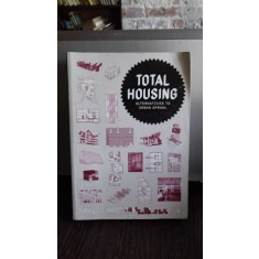 TOTAL HOUSING. ALTERNATIVES TO URBAN SPRAWL (ANSAMBLURI DE LOCUINTE. O ALTERNATIVA LA EXPANSIUNEA URBANA)