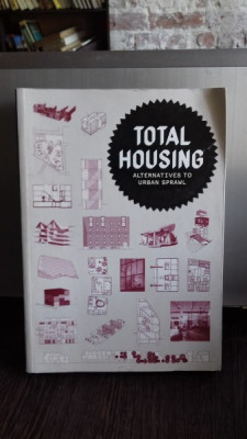 TOTAL HOUSING. ALTERNATIVES TO URBAN SPRAWL (ANSAMBLURI DE LOCUINTE. O ALTERNATIVA LA EXPANSIUNEA URBANA) foto