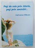PASI DE VOIE PRIN ISTORIE, PASI PRIN AMINTIRI de EUFROSINA OTLACAN, 2021, SEMNATURA*