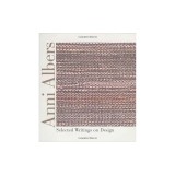 Anni Albers Anni Albers Anni Albers Anni Albers Anni Albers: Selected Writings on Design Selected Writings on Design Selected Writings on Design Selec