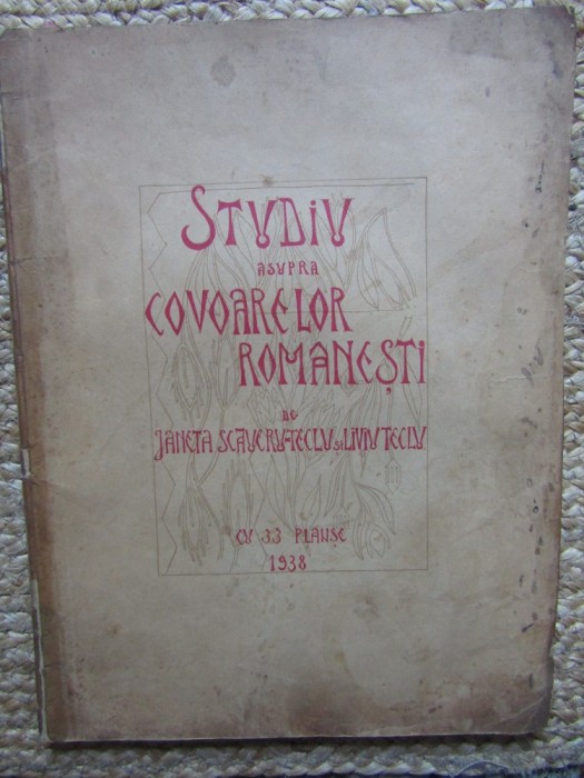 STUDIU ASUPRA COVOARELOR ROMANESTI de JANETA SCAVERU-TECLU si LIVIU TECLU 1938