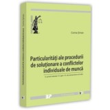 Particularitati ale procedurii de solutionare a conflictelor individuale de munca - in prima instanta, in apel, in cai extraordinare de atac - Corina