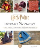 Harry Potter: Crochet Wizardry Crochet Patterns Harry Potter Crafts: The Official Harry Potter Crochet Pattern Book