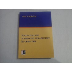 POLIPATOLOGIE SI PRINCIPII TERAPEUTICE IN GERIATRIE - ANA CAPISIZU