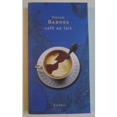CAFE AU LAIT de JULIAN BARNES , 2015
