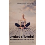 Sorina Daniela Dumitrache - Umbre si lumini - Dezvoltare personala de la A la Zen (Editia: 2016)