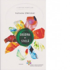 Gradina de sticla - Tatiana Tibuleac