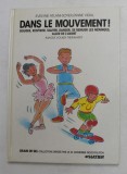 DANS LE MOUVEMENT ! BOUGER , RESPIRER , SAUTER , DANSER , SE REMUER LES MENINGES , ALLER DE L &Aacute; AVANT par EVELYNE ATALANI - SOYER et ANNE VIDAL , ima