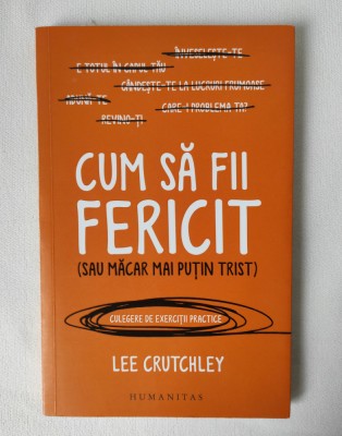 Cum să fii fericit - Lee Crutchley foto