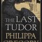 Philippa Gregory - The Last Tudor