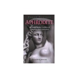 Pagan Portals - Aphrodite: Encountering the Goddess of Love &amp; Beauty &amp; Initiation