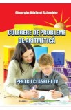 Culegere de probleme de aritmetica pentru clasele I-IV - Gheorghe Adalbert Schneider