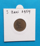 Moneda din RPR - Republica Populara Romana 5 Bani 1954 in stare foarte buna