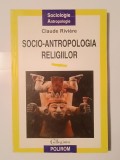 Claude Riviere - Socio-antropologia religiilor