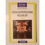 Claude Riviere - Socio-antropologia religiilor