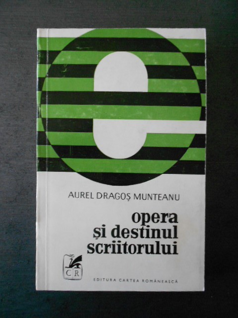 Aurel Dragos Munteanu - Opera si destinul scriitorului