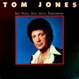 Vinil LP Tom Jones &ndash; Say You&#039;ll Stay Until Tomorrow (VG), Jazz
