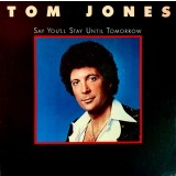 Vinil LP Tom Jones &ndash; Say You&#039;ll Stay Until Tomorrow (VG)