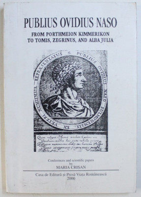 Publius Ovidius Naso. Conferences and Scientific Papers by Maria Crișan foto