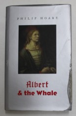 ALBERT and THE WHALE by PHILIP HOARE , ANII &#039;2000 , COPERTA SI SUPRACOPERTA CU DEFECTE