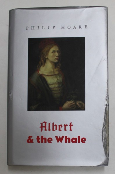 ALBERT and THE WHALE by PHILIP HOARE , ANII &#039;2000 , COPERTA SI SUPRACOPERTA CU DEFECTE