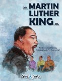 Dr. Martin Luther King, Jr. (Color and Learn) An Illustrated History Coloring Book For Everyone!