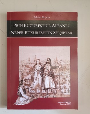 Adrian Majuru - Prin Bucurestiul Albanez foto