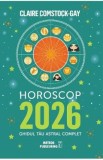 Horoscop 2026. Ghidul tau astral complet - Claire Comstock-Gay