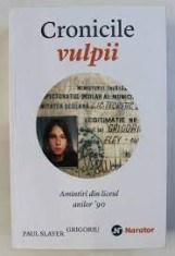 Cronicile vulpii, amintiri din liceul anilor &amp;#039;90 - Paul Slayer Grigoriu foto