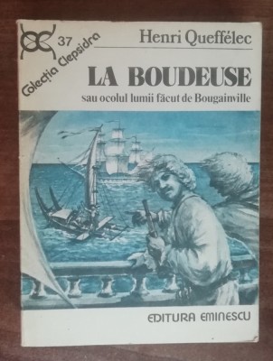 myh 23f - Henri Queffelec - La Boudeuse ocolul lumii facut de Bougainville 1990 foto