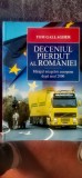 Tom Gallagher - Deceniul pierdut al Rom&acirc;niei. Mirajul integrării europene după anul 2000
