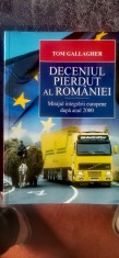 Tom Gallagher - Deceniul pierdut al Rom&amp;acirc;niei. Mirajul integrării europene după anul 2000 foto