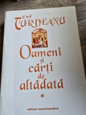 Emil Turdeanu - Oameni si carti de altadata Vol. I foto